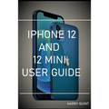 iPhone 12 and 12 Mini User Guide - Paperback