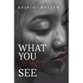What You Don't See - Hardcover
