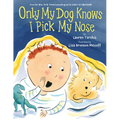 Only My Dog Knows I Pick My Nose - Hardcover