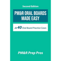 PM&R Oral Boards Made Easy: 40 Oral Board Practice Cases - Paperback