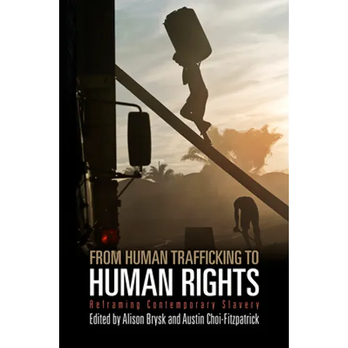 From Human Trafficking to Human Rights: Reframing Contemporary Slavery - Paperback
