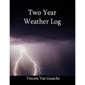 Two Year Weather Log: 6 X 9 Soft Cover - Paperback