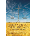 There's a Cry Out for Balance and Conviction - Paperback