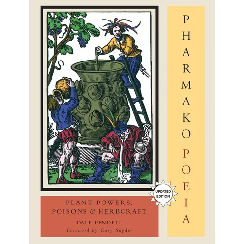 Pharmako/Poeia, Revised and Updated: Plant Powers, Poisons, and Herbcraft - Paperback
