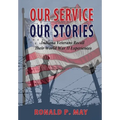 Our Service, Our Stories - Indiana Veterans Recall Their World War II Experiences