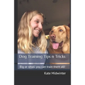 Dog Training Tips n Tricks: Big or small you can train them all! - Paperback