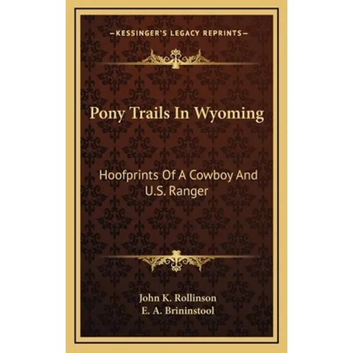 Pony Trails In Wyoming: Hoofprints Of A Cowboy And U.S. Ranger