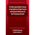 The Marriage Nullity Process in the Reform of Pope Francis with Special Reference to the Processus Brevoir