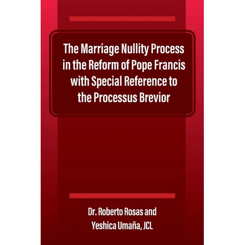 The Marriage Nullity Process in the Reform of Pope Francis with Special Reference to the Processus Brevoir