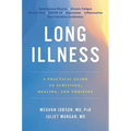 Long Illness: A Practical Guide to Surviving, Healing, and Thriving - Hardcover