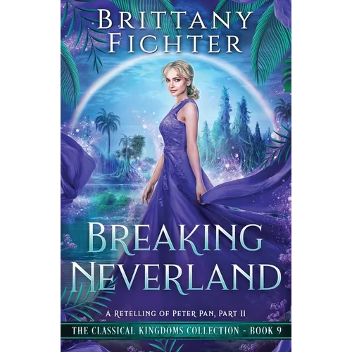 Breaking Neverland: A Retelling of Peter Pan, Part II - Paperback