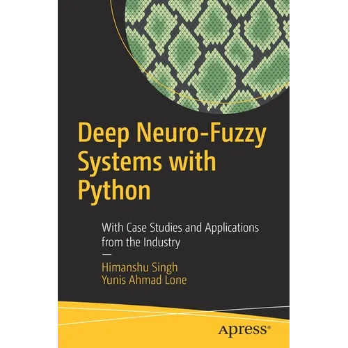 Deep Neuro-Fuzzy Systems with Python: With Case Studies and Applications from the Industry - Paperback