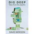 Dig Deep: Tales from the Depths - Paperback