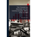 The Financial History of the United States, From 1774 to 1885