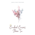 Crooked Crowns Shine Too - Paperback