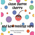 Little Sheree Cherry and How Feelings Vary - Hardcover