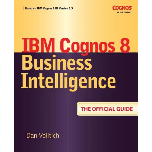 IBM Cognos 8 Business Intelligence: The Official Guide - Paperback