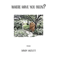 Where Have You Been? - Hardcover