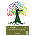 Nourishing Dance: An Essential Guide on Nutrition, Body Image, and Eating Disorders - Paperback
