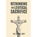 Rethinking The Levitical Sacrifices - Paperback