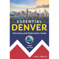 Essential Denver: Discovery and Exploration Guide