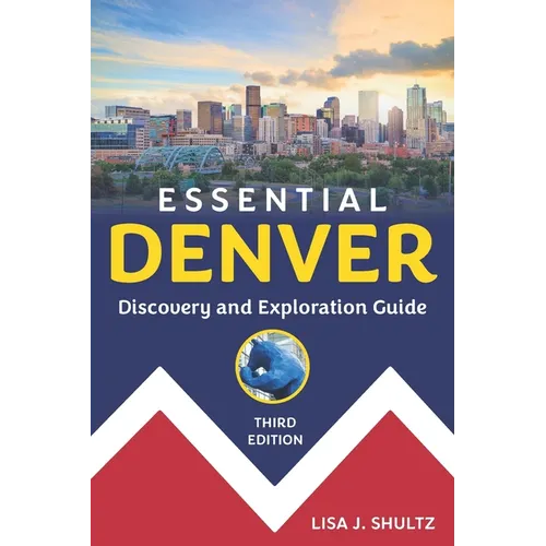 Essential Denver: Discovery and Exploration Guide