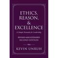 Ethics, Reason, & Excellence: A Simple Formula for Leadership - Revised and Extended Second Edition - Paperback