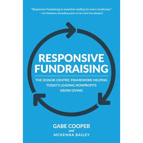 Responsive Fundraising: The Donor-Centric Framework Helping Today's Leading Nonprofits Grow Giving - Paperback