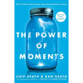 The Power of Moments: Why Certain Experiences Have Extraordinary Impact - Hardcover