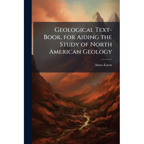 Geological Text-Book, for Aiding the Study of North American Geology