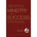 Liberating Ministry from the Success Syndrome - Paperback