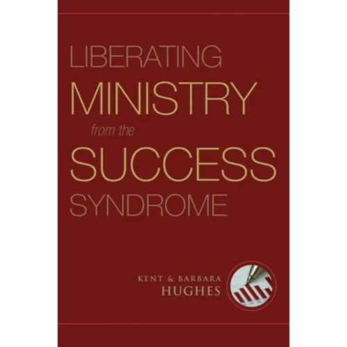 Liberating Ministry from the Success Syndrome - Paperback