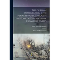 The German Immigration Into Pennsylvania Through the Port of Philadelphia From 1700 to 1775: Part II: The Redemptioners