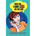 Hold On...I Have God On The Line - Paperback
