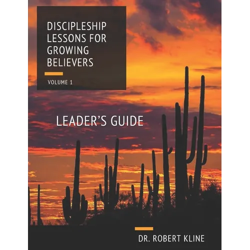 Discipleship Lessons For Growing Believers: Volume I Leader's Guide - Paperback