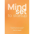 Mindset to Startup: The Mindset and Tools You Need to Create a Value-Centric Business - Paperback