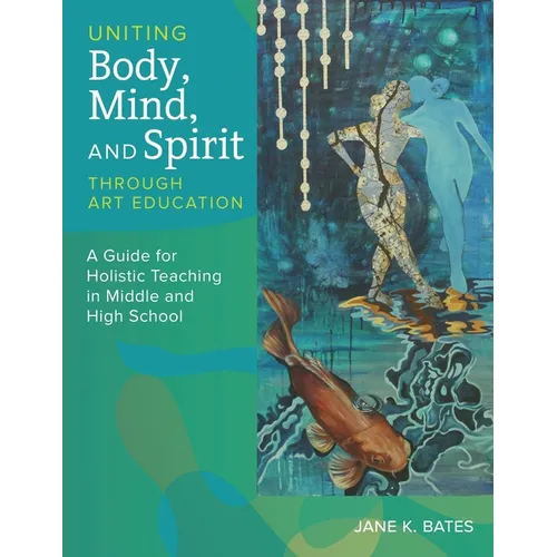 Uniting Body, Mind, and Spirit Through Art Education - Paperback