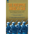 The Philippine-American War: Two Personal Accounts of the Conflict Against Philippine and Moro Forces