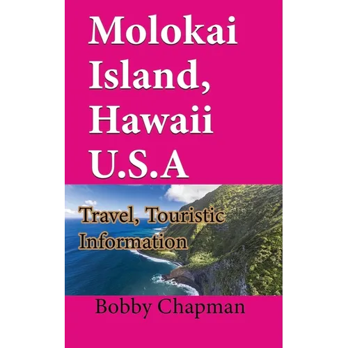 Molokai Island, Hawaii U.S.A: Travel, Touristic Information