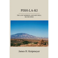 Pish-La-KI: The Lost Merrick and Mitchell Silver Mine - Paperback