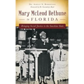 Mary McLeod Bethune in Florida: Bringing Social Justice to the Sunshine State