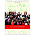 Teach with Your Heart: Lessons I Learned from The Freedom Writers - Paperback