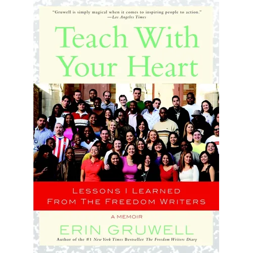 Teach with Your Heart: Lessons I Learned from The Freedom Writers - Paperback