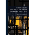 Papers Of The Historical Society Of Delaware, Issues 56-57
