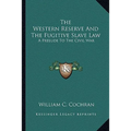 The Western Reserve And The Fugitive Slave Law: A Prelude To The Civil War