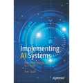 Implementing AI Systems: Transform Your Business in 6 Steps - Paperback