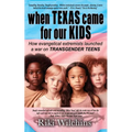 When Texas Came for Our Kids: How evangelical extremists launched a war on TRANSGENDER TEENS