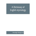 A dictionary of English etymology - Paperback