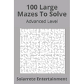 100 Large Mazes To Solve: Advanced Level - Paperback