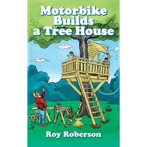 Motorbike Builds a Treehouse - Hardcover